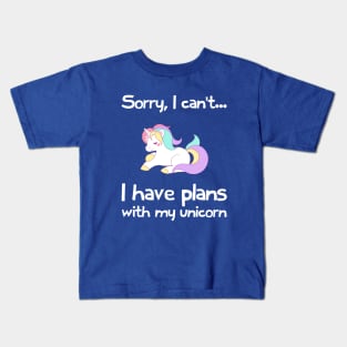 Sorry I Cant, I Have Plans With My Unicorn Kids T-Shirt